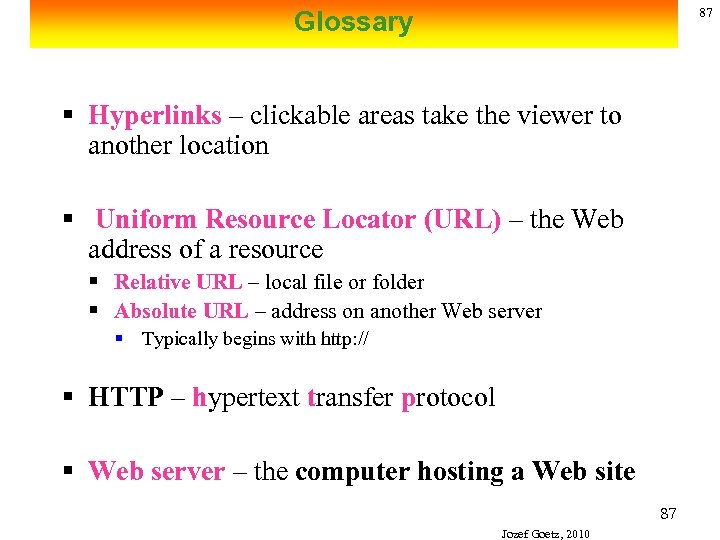 87 Glossary § Hyperlinks – clickable areas take the viewer to another location §