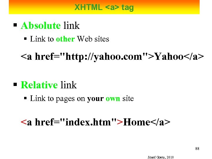 XHTML <a> tag § Absolute link § Link to other Web sites <a href=