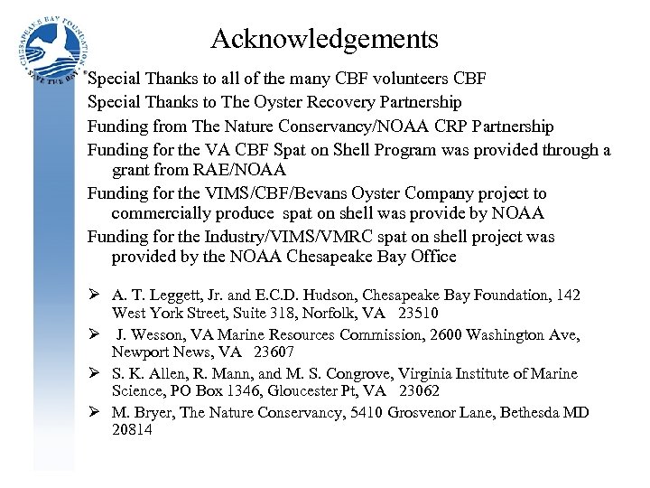 Acknowledgements Special Thanks to all of the many CBF volunteers CBF Special Thanks to