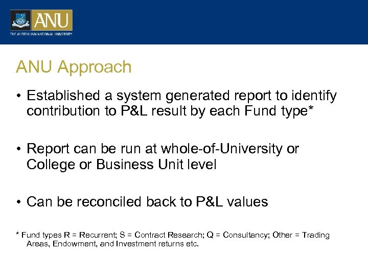 ANU Approach • Established a system generated report to identify contribution to P&L result