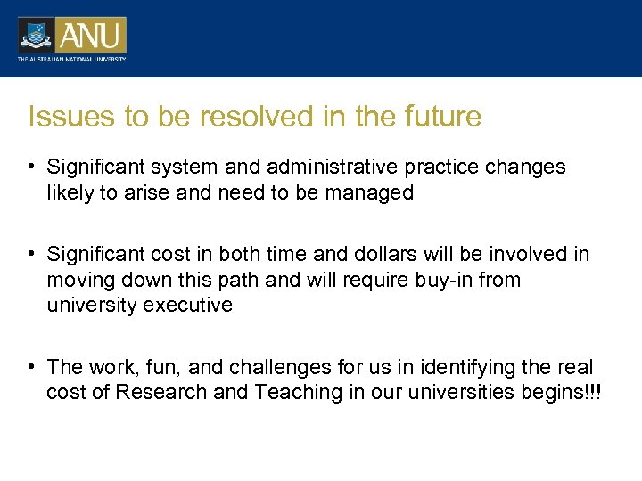 Issues to be resolved in the future • Significant system and administrative practice changes