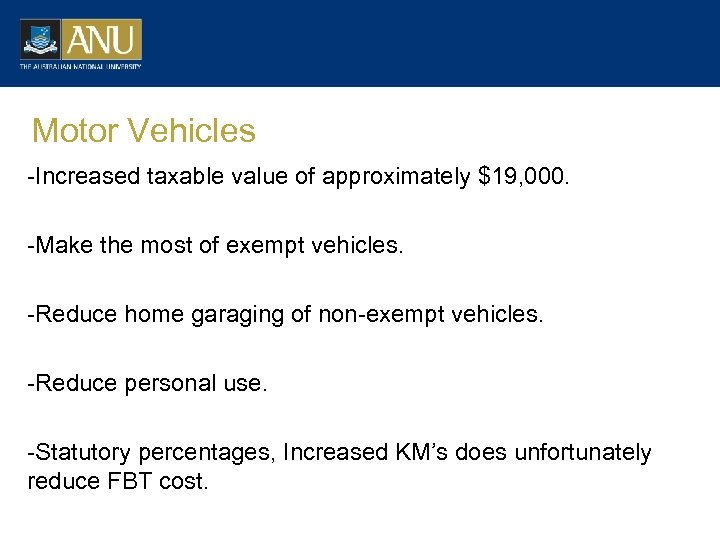 Motor Vehicles -Increased taxable value of approximately $19, 000. -Make the most of exempt