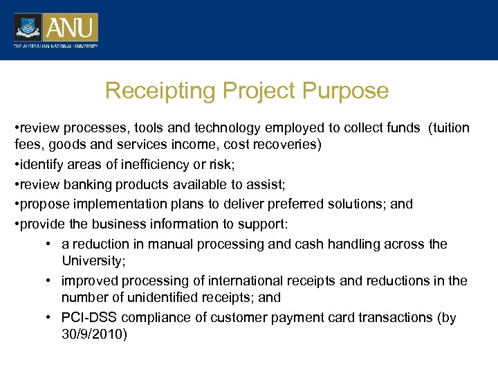 Receipting Project Purpose • review processes, tools and technology employed to collect funds (tuition