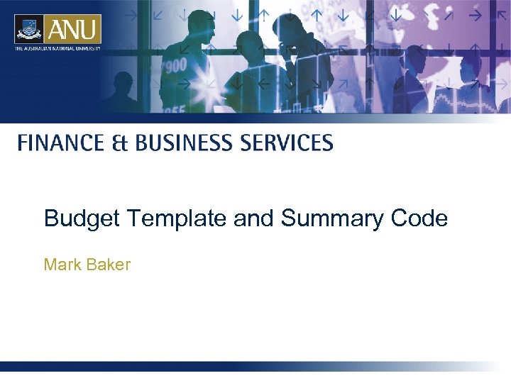 Budget Template and Summary Code Mark Baker 