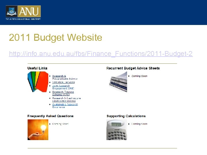 2011 Budget Website http: //info. anu. edu. au/fbs/Finance_Functions/2011 -Budget-2 