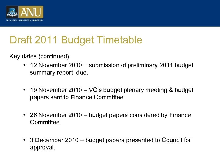 Draft 2011 Budget Timetable Key dates (continued) • 12 November 2010 – submission of