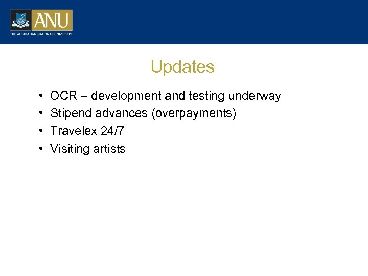 Updates • • OCR – development and testing underway Stipend advances (overpayments) Travelex 24/7