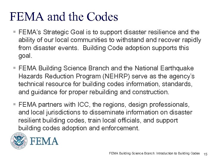 FEMA and the Codes § FEMA’s Strategic Goal is to support disaster resilience and