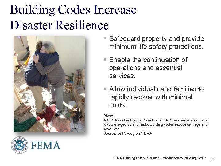 Building Codes Increase Disaster Resilience § Safeguard property and provide minimum life safety protections.