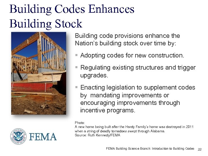 Building Codes Enhances Building Stock Building code provisions enhance the Nation’s building stock over