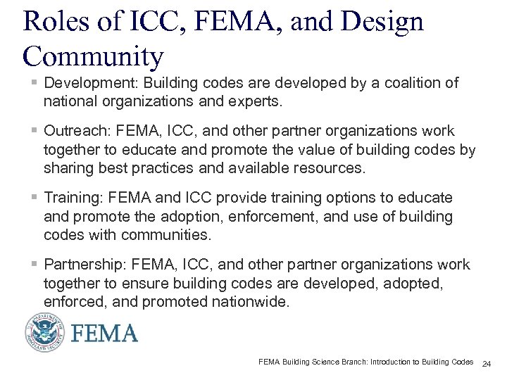 Roles of ICC, FEMA, and Design Community § Development: Building codes are developed by