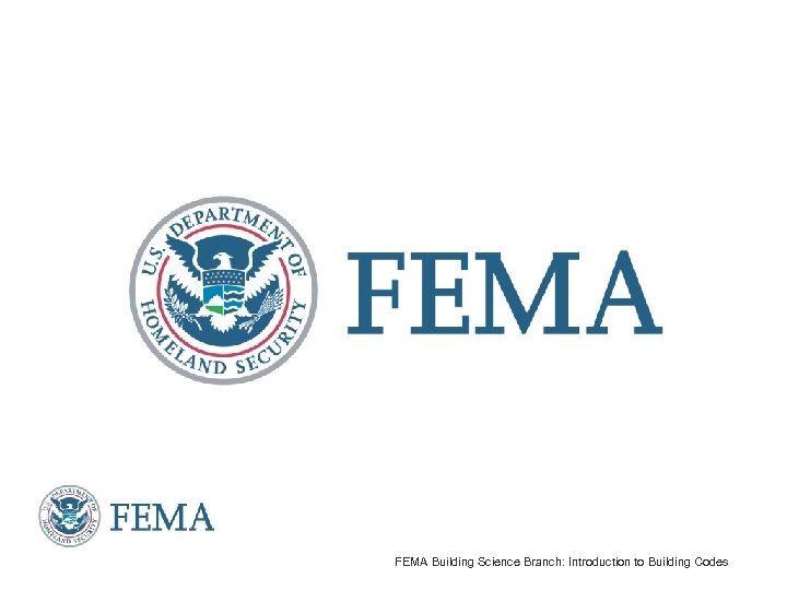 FEMA Building Science Branch: Introduction to Building Codes 