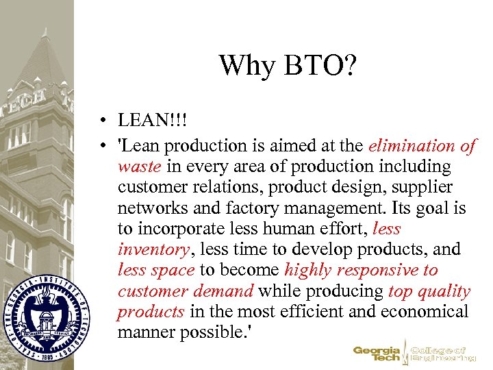 Why BTO? • LEAN!!! • 'Lean production is aimed at the elimination of waste
