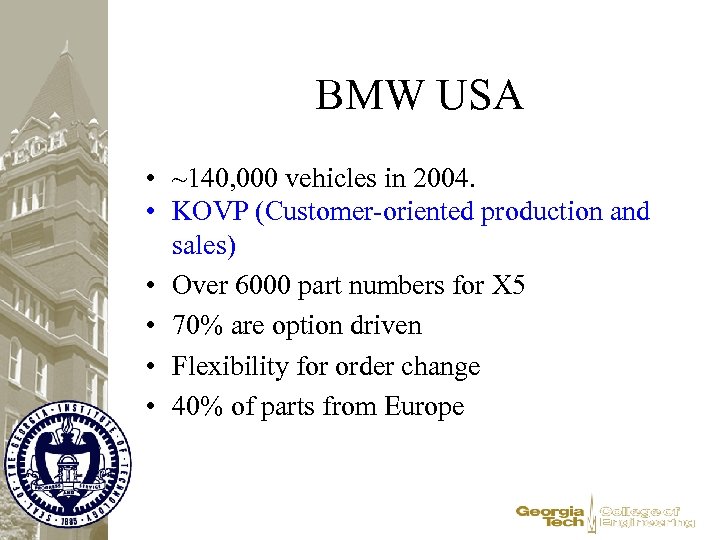 BMW USA • ~140, 000 vehicles in 2004. • KOVP (Customer-oriented production and sales)