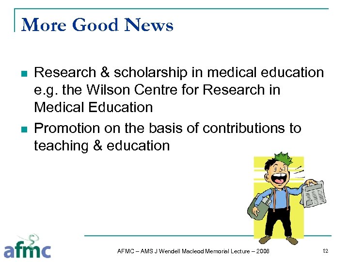 More Good News n n Research & scholarship in medical education e. g. the