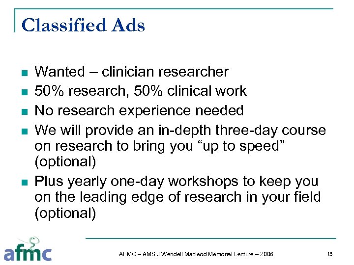 Classified Ads n n n Wanted – clinician researcher 50% research, 50% clinical work