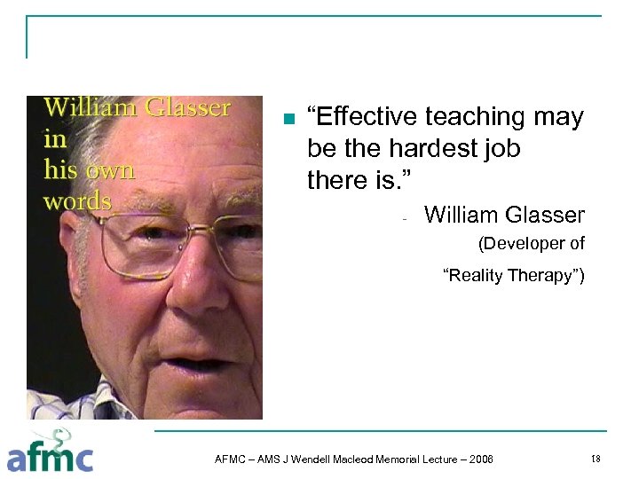 n “Effective teaching may be the hardest job there is. ” - William Glasser