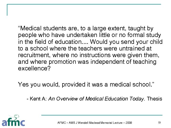 “Medical students are, to a large extent, taught by people who have undertaken little