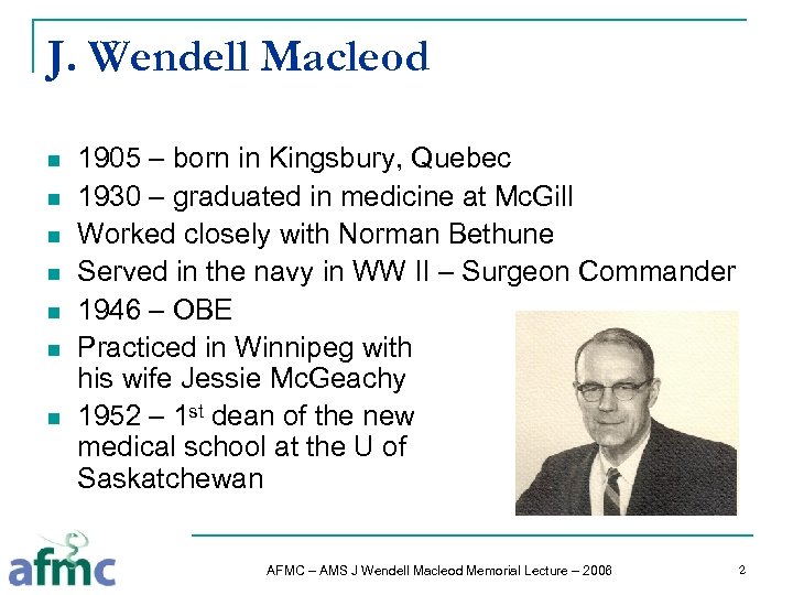 J. Wendell Macleod n n n n 1905 – born in Kingsbury, Quebec 1930