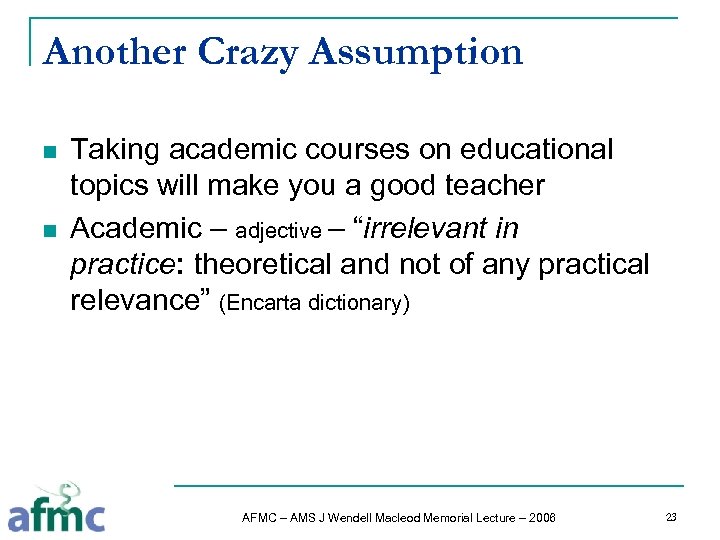 Another Crazy Assumption n n Taking academic courses on educational topics will make you