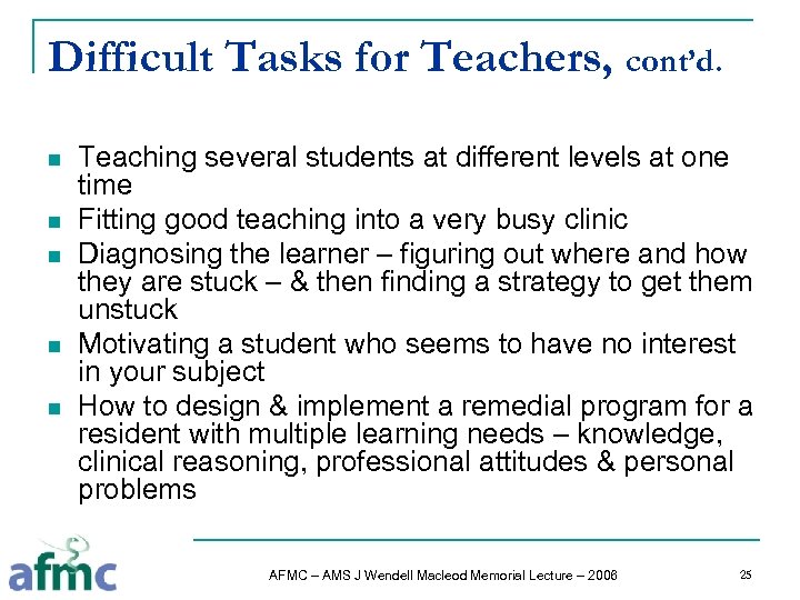 Difficult Tasks for Teachers, cont’d. n n n Teaching several students at different levels