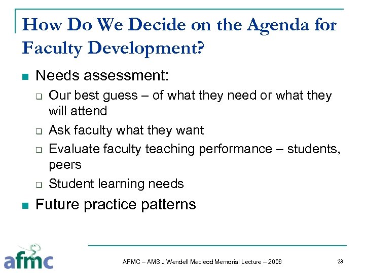 How Do We Decide on the Agenda for Faculty Development? n Needs assessment: q