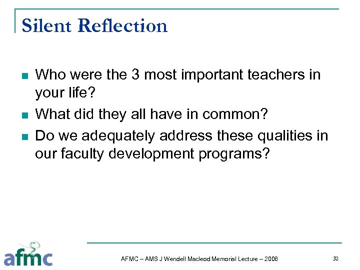 Silent Reflection n Who were the 3 most important teachers in your life? What