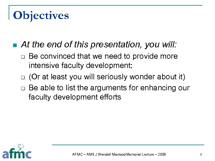 Objectives n At the end of this presentation, you will: q q q Be