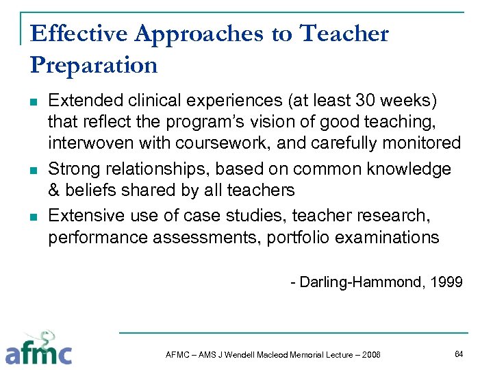 Effective Approaches to Teacher Preparation n Extended clinical experiences (at least 30 weeks) that