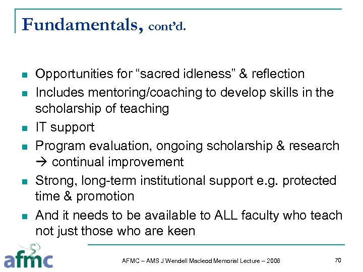 Fundamentals, cont’d. n n n Opportunities for “sacred idleness” & reflection Includes mentoring/coaching to