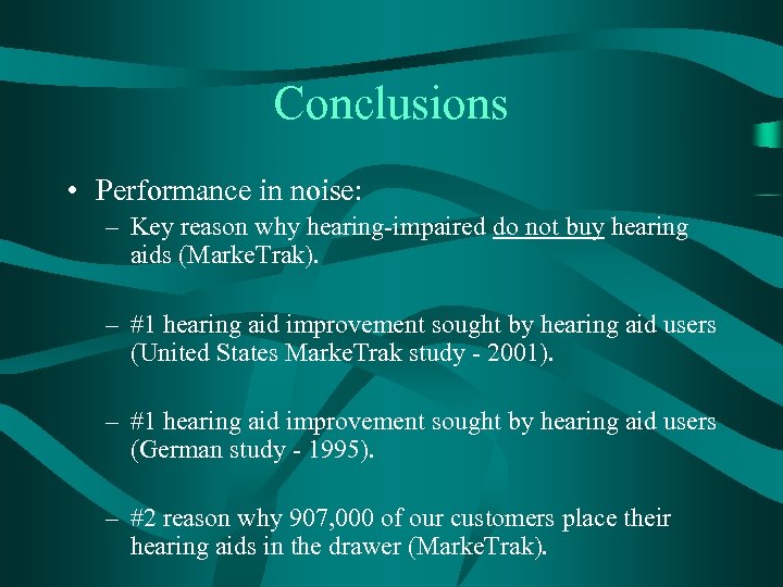 Conclusions • Performance in noise: – Key reason why hearing-impaired do not buy hearing