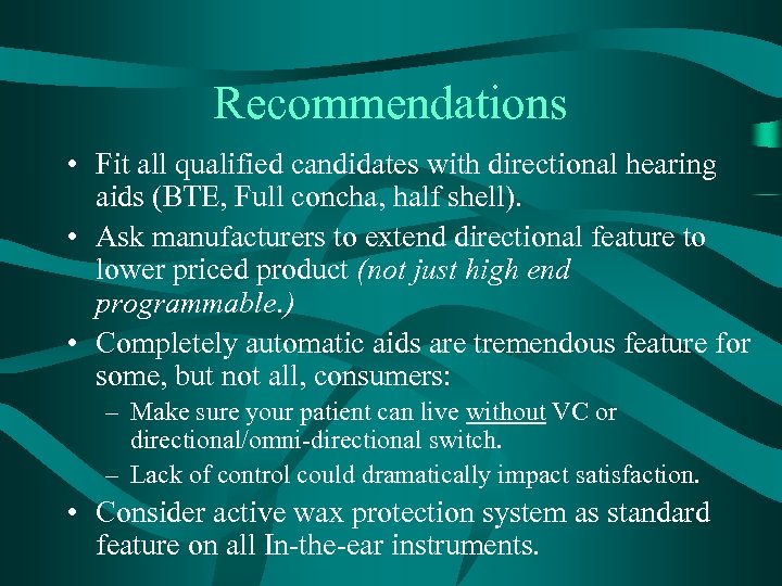 Recommendations • Fit all qualified candidates with directional hearing aids (BTE, Full concha, half