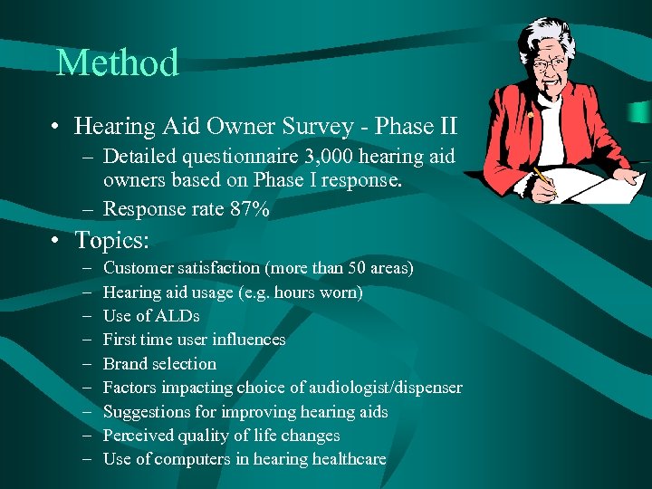 Method • Hearing Aid Owner Survey - Phase II – Detailed questionnaire 3, 000