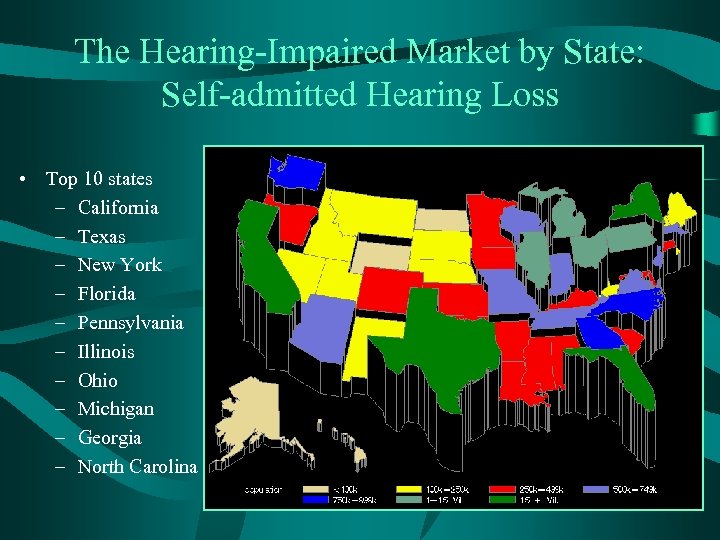 The Hearing-Impaired Market by State: Self-admitted Hearing Loss • Top 10 states – California