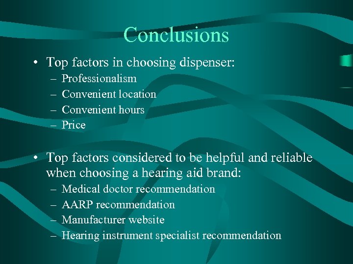 Conclusions • Top factors in choosing dispenser: – – Professionalism Convenient location Convenient hours