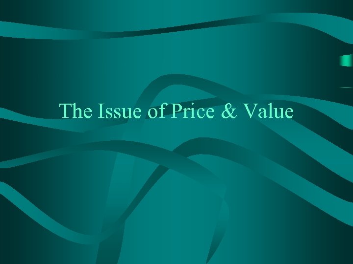 The Issue of Price & Value 