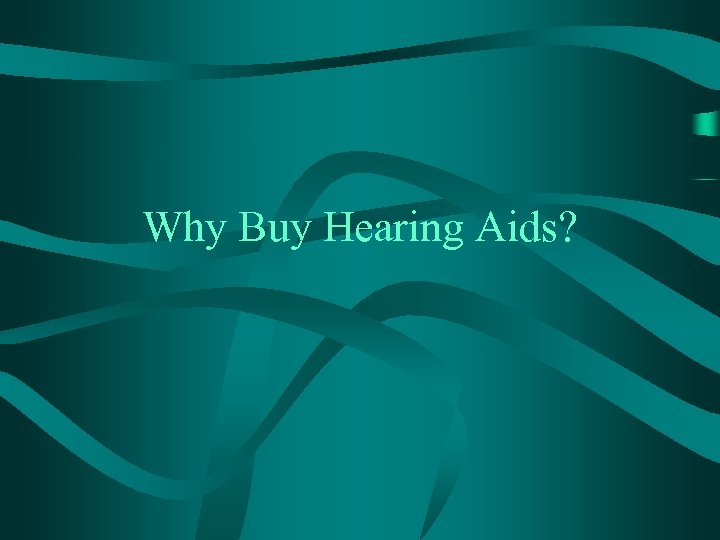 Why Buy Hearing Aids? 