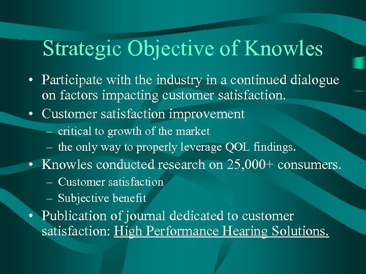 Strategic Objective of Knowles • Participate with the industry in a continued dialogue on