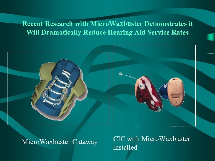 Recent Research with Micro. Waxbuster Demonstrates it Will Dramatically Reduce Hearing Aid Service Rates