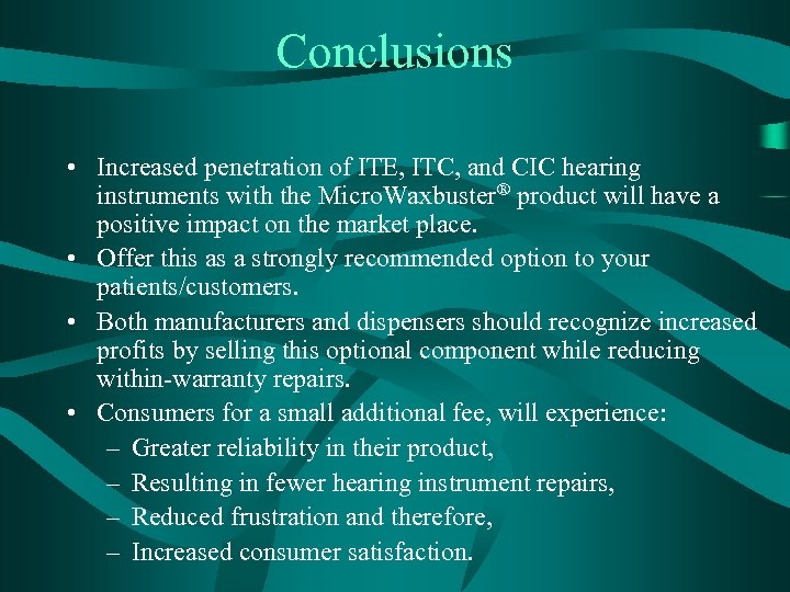 Conclusions • Increased penetration of ITE, ITC, and CIC hearing instruments with the Micro.