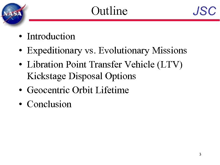 Outline JSC • Introduction • Expeditionary vs. Evolutionary Missions • Libration Point Transfer Vehicle