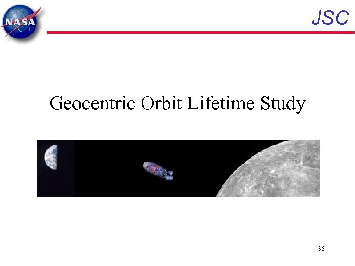 JSC Geocentric Orbit Lifetime Study 36 