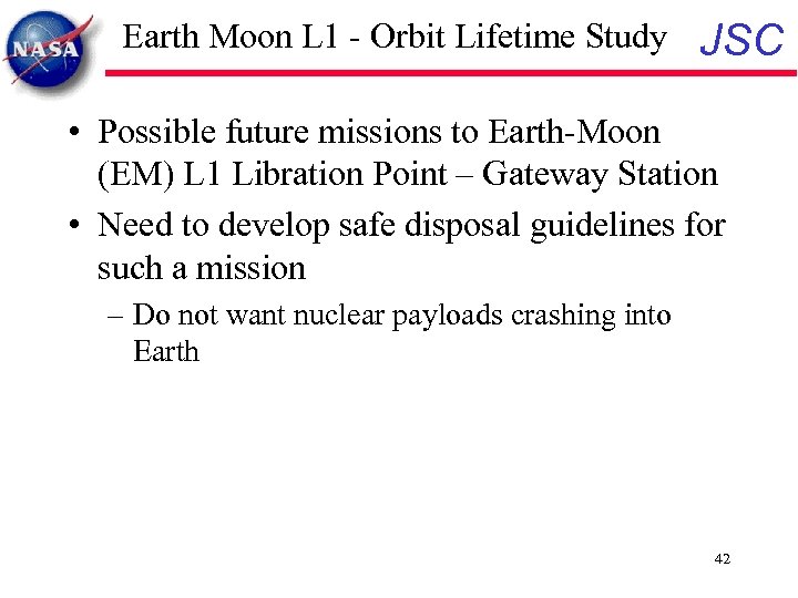 Earth Moon L 1 - Orbit Lifetime Study JSC • Possible future missions to
