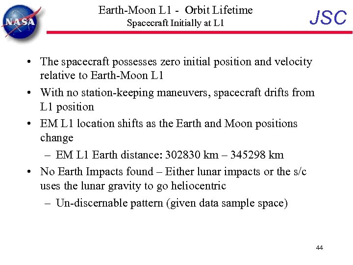 Earth-Moon L 1 - Orbit Lifetime Spacecraft Initially at L 1 JSC • The