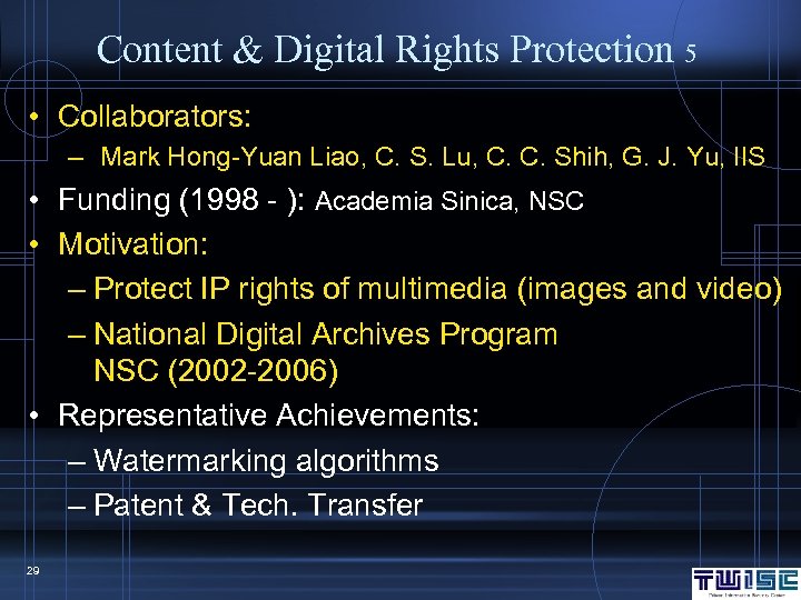 Content & Digital Rights Protection 5 • Collaborators: – Mark Hong-Yuan Liao, C. S.