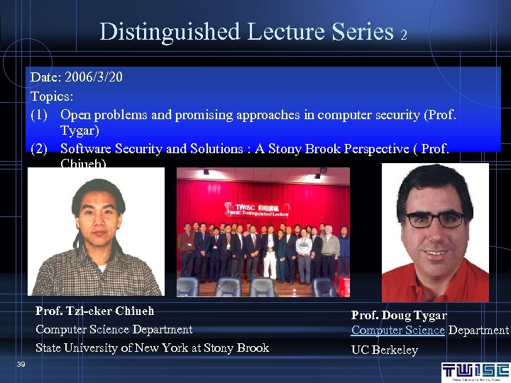 Distinguished Lecture Series 2 Date: 2006/3/20 Topics: (1) Open problems and promising approaches in