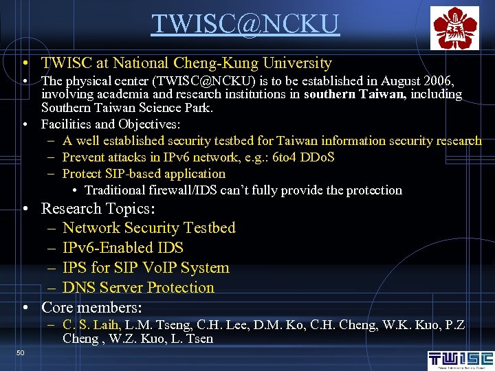 TWISC@NCKU • TWISC at National Cheng-Kung University • The physical center (TWISC@NCKU) is to