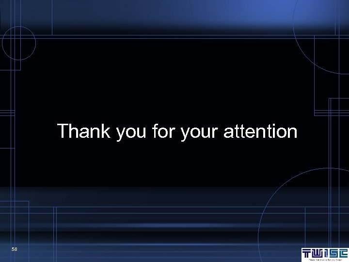 Thank you for your attention 58 