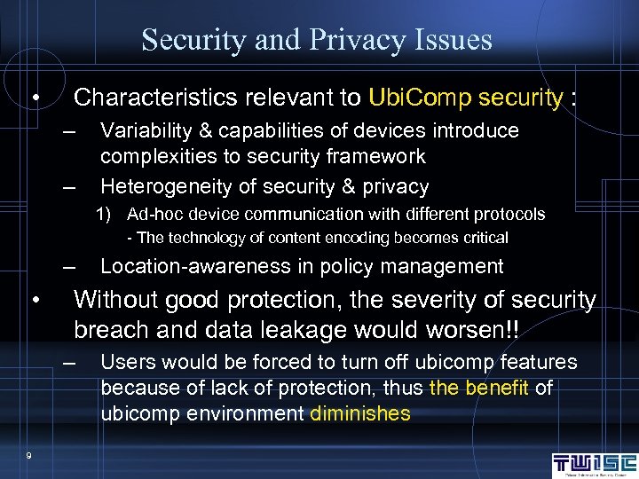 Security and Privacy Issues • Characteristics relevant to Ubi. Comp security : – –