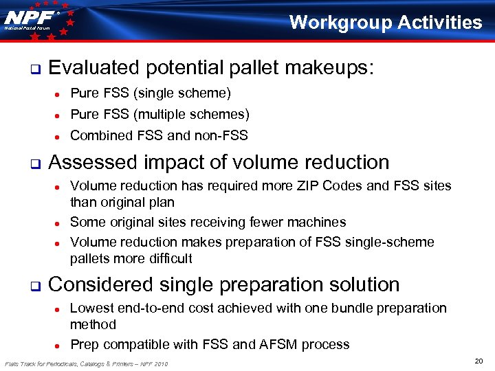® Workgroup Activities National Postal Forum q Evaluated potential pallet makeups: ● ● Pure